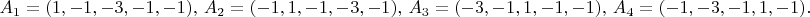 $$A_1 = (1, -1, -3, -1, -1), ~A_2=(-1, 1, -1, -3, -1), ~ A_3 = (-3, -1, 1, -1, -1), ~ A_4 =(-1, -3, -1, 1, -1).$$