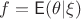 $f=\mathsf E( \theta|\xi)$