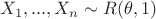 $X_1,...,X_n \sim R(\theta,1)$
