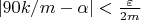 $|90k/m-\alpha|<\frac{\varepsilon}{2m}$