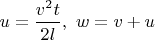 $u=\displaystyle \frac{v^2 t}{2l},\ w=v+u$