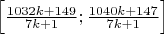 $\left[\frac{1032k+149}{7k+1};\frac{1040k+147}{7k+1}\right]$
