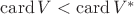 $\operatorname{card}V < \operatorname{card}V^*$