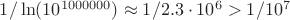 $1/\ln(10^{1000000}) \approx 1/2.3\cdot10^{6}>1/10^7$