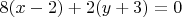 $8(x-2)+2(y+3)=0$
