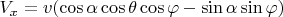 $V_x = v(\cos\alpha\cos\theta \cos\varphi - \sin\alpha \sin\varphi)$