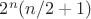 $2^n(n/2+1)