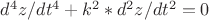 $  d^4z/dt^4+k^2*d^2z/dt^2=0$