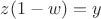$z(1-w)=y$