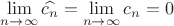 $\lim\limits_{n\rightarrow \infty }\widehat{c_{{n}}}=\lim\limits_{n\rightarrow \infty }c_{{n}}=0$ $\lim\limits_{n\rightarrow \infty }\widehat{c_{{n}}}=\lim\limits_{n\rightarrow \infty }c_{{n}}=0$