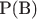 P(B) P(B)