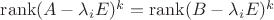 $\operatorname{rank} (A-\lambda_i E)^k=\operatorname{rank} (B-\lambda_i E)^k$
