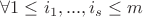 $\forall 1\le i_1, ..., i_s \le m$