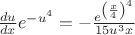 $\frac{du}{dx} e^{-u^{4}}= -\frac{e^\left({{\frac{x}{4}}\right)^4} }{15u^3 x} $