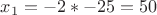 $x_1=-2*-25=50$