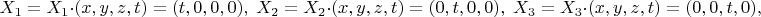 $$X_1=X_1\cdot(x,y,z,t)=(t,0,0,0),\; X_2=X_2\cdot(x,y,z,t)=(0,t,0,0),\; X_3=X_3\cdot(x,y,z,t)=(0,0,t,0),$$