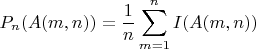 $$P_n(A(m,n))=\frac{1}{n}\sum_{m=1}^nI(A(m,n))$$