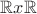 $\mathbb{R} x \mathbb{R}$