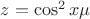 $z=\cos^2{x \mu}$