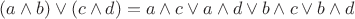 $(a \wedge b) \vee (c \wedge d) = a \wedge c \vee a \wedge d \vee b \wedge c \vee b \wedge d$
