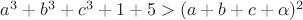 $a^3+b^3+c^3+1+5>(a+b+c+\alpha)^2$