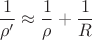 $$\dfrac 1{\rho' }\approx \dfrac 1{\rho }+\dfrac 1R$$