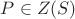 $P \in Z(S)$ $P \in Z(S)$