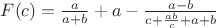 $F(c)=\frac{a}{a+b}+a-\frac{a-b}{c+\frac{ab}{c}+a+b}$