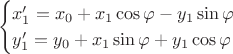 $$\begin{cases}x_1'=x_0+x_1\cos{\varphi}-y_1\sin{\varphi}\\y_1'=y_0+x_1\sin{\varphi}+y_1\cos{\varphi}\end{cases}$$
