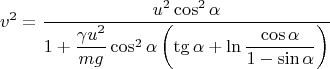 $$v^2 = \dfrac{u^2 \cos^2 \alpha}{1 + \dfrac{\gamma u^2}{mg} \cos^2 \alpha \left(\tg \alpha + \ln \dfrac{\cos \alpha}{1 - \sin \alpha}\right)}$$