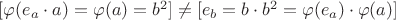 $[\varphi(e_a \cdot a) = \varphi(a) = b^2] \ne [e_b = b \cdot b^2 = \varphi(e_a) \cdot \varphi(a)]$