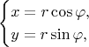 $$\begin{cases}x=r\cos\varphi,\\y=r\sin\varphi,\end{cases}$$