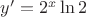 $y'=2^x\ln2$