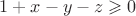 $1 + x - y - z  \geqslant 0$