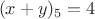$$(x+y)_5=4$$