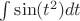 $\int \sin (t^2)dt$