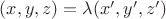 $(x,y,z)=\lambda (x',y',z')$