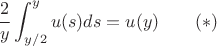 $$ \frac{2}{y}\int_{y/2}^yu(s)ds=u(y)\qquad (*)$$