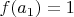 $f(a_1)=1$