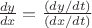 $\[
\frac{{dy}}
{{dx}} = \frac{{\left( {dy/dt} \right)}}
{{\left( {dx/dt} \right)}}
\]
$