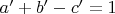$a'+b'-c'=1$
