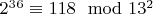 $ 2^3^6\equiv118\mod 13 ^2$