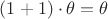 $(1+1)\cdot\theta = \theta $