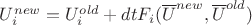 $U^{new}_i=U^{old}_i+dtF_i(\overline{U}^{new},\overline{U}^{old})$