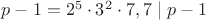 $p-1=2^5\cdot 3^2\cdot 7, 7\mid p-1$