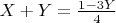 $X+Y=\frac{1-3Y}{4}$