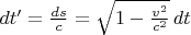 $dt'=\frac{ds}c=\sqrt{1-\frac{v^2}{c^2}}\,dt$