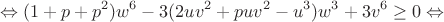 $$\Leftrightarrow(1+p+p^2)w^6-3(2uv^2+puv^2-u^3)w^3+3v^6\geq0\Leftrightarrow$$