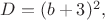 $D = (b+3)^2,$