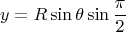 $$y=R\sin\theta\sin\frac \pi 2$$